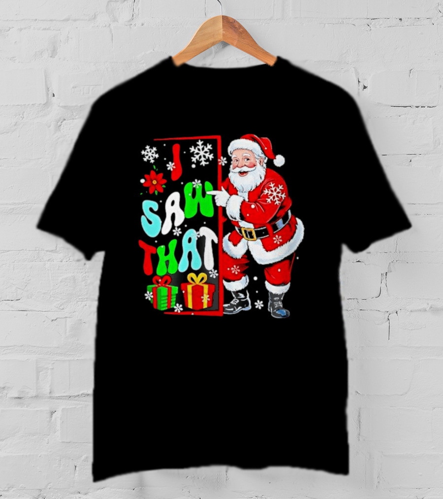 I Saw That Lovely Christmas Santa Snowflakes And Gifts T-Shirt