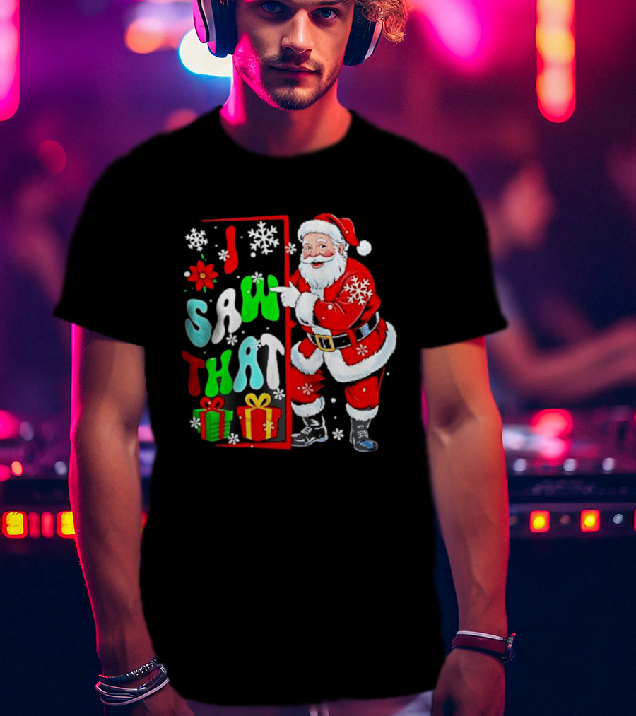 I Saw That Lovely Christmas Santa Snowflakes And Gifts T-Shirt