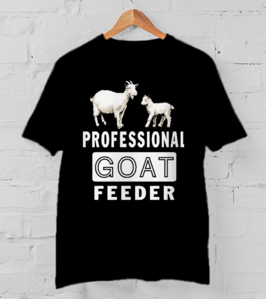 Professional Goat Feeder Funny Farmer Livestock Care T-Shirt