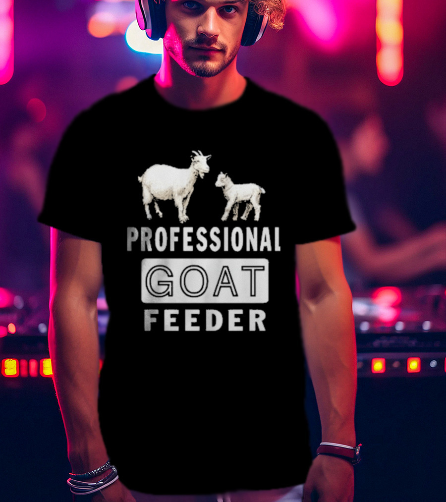 Professional Goat Feeder Funny Farmer Livestock Care T-Shirt