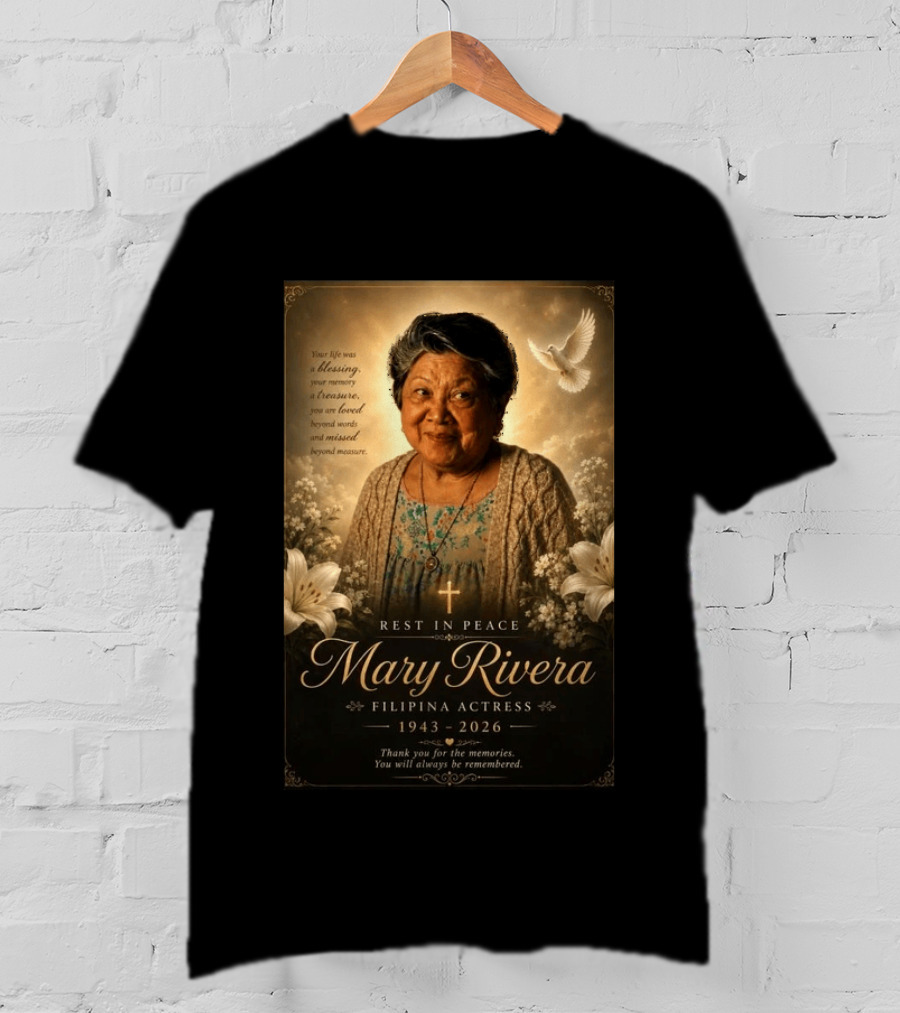 Rest In Peace Mary Rivera Filipina Actress 1943 2026 Thank You For The Memories You Will Always Be Remembered T-Shirt