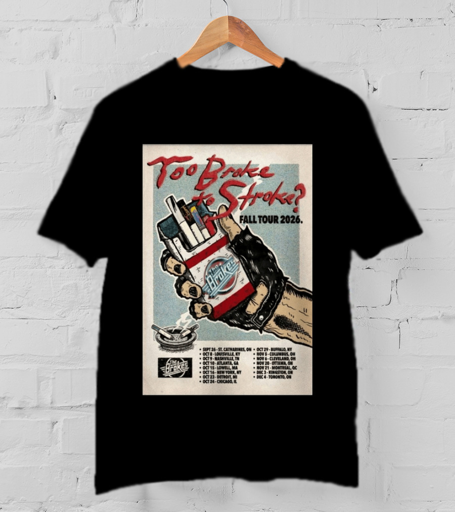 Too Broke To Stroke Fall Tour 2026 St. Catharines To Toronto Dates The Brokes T-Shirt