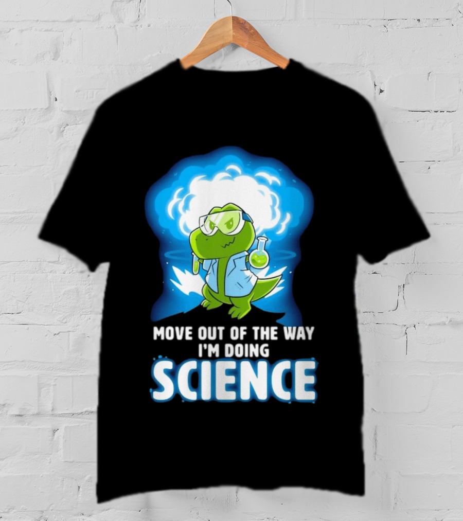 Move Out Of The Way I'm Doing Science Turtle Lab Experiment T-Shirt
