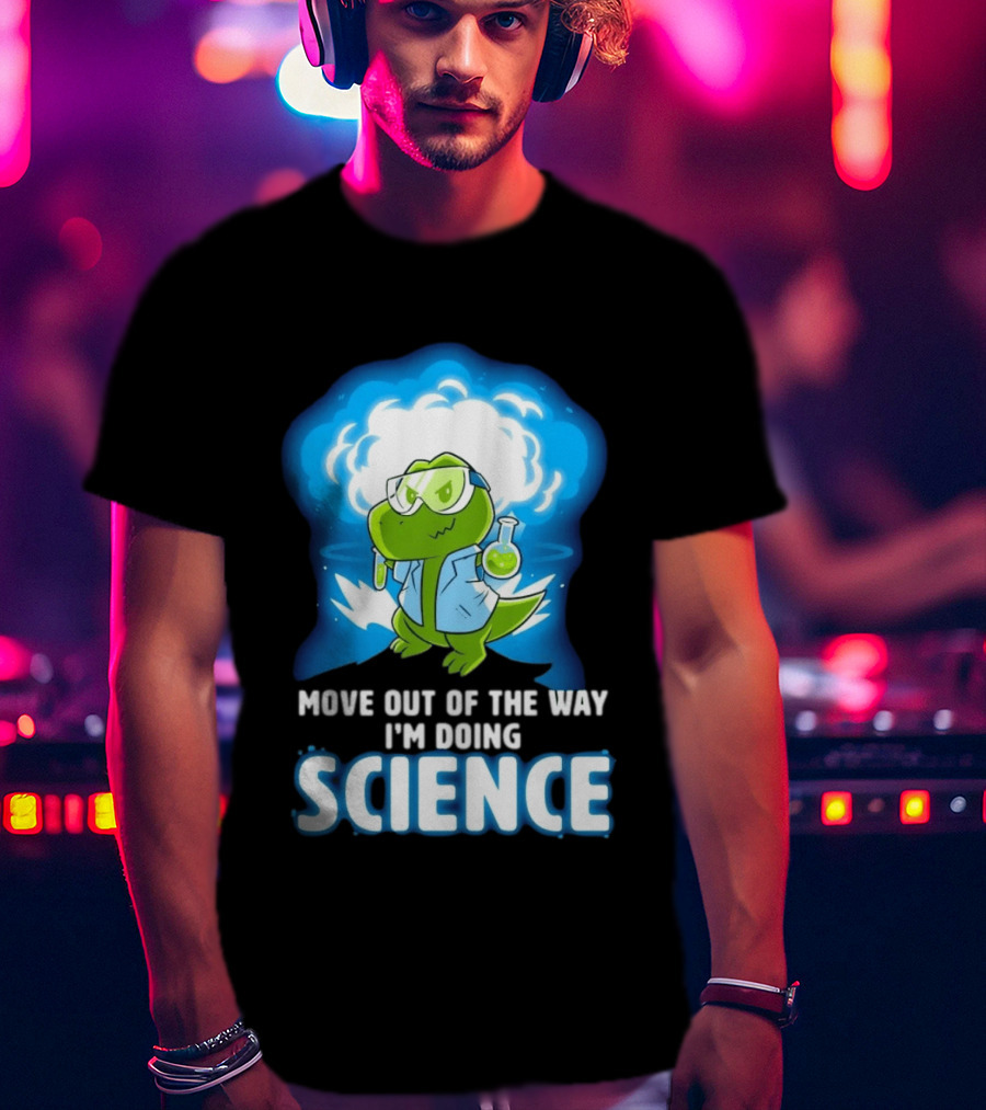 Move Out Of The Way I'm Doing Science Turtle Lab Experiment T-Shirt