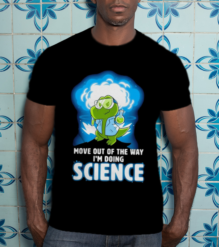 Move Out Of The Way I'm Doing Science Turtle Lab Experiment T-Shirt