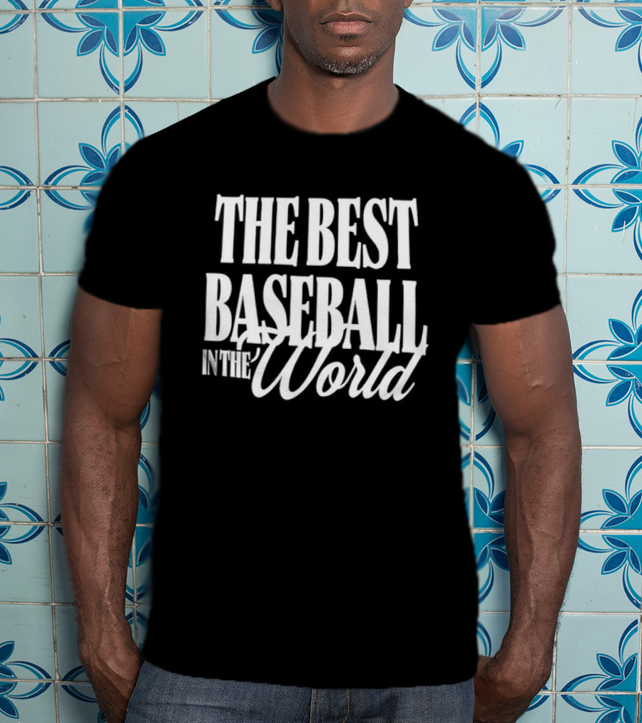 The Best Baseball In The World T-Shirt