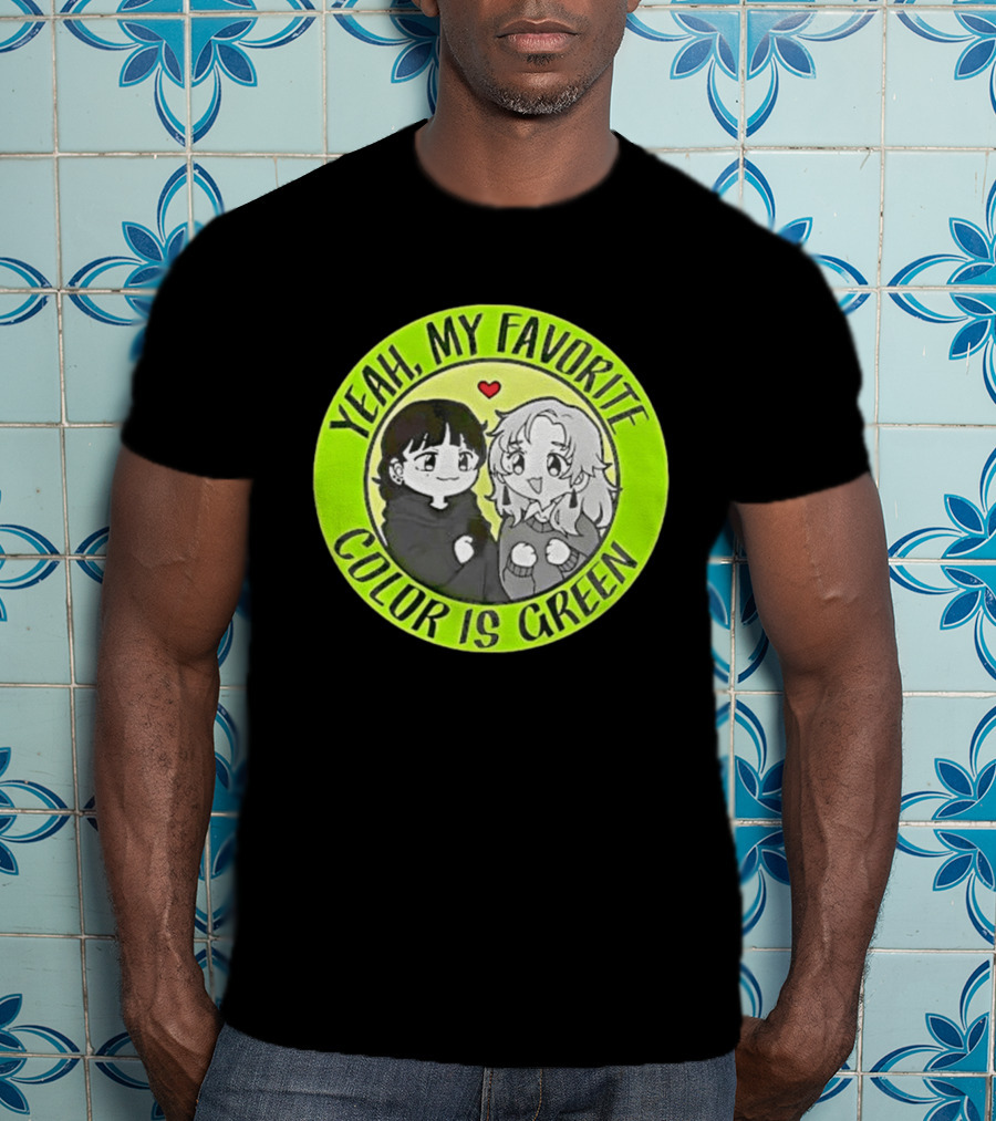 Yeah My Favorite Color Is Green Cartoon Anime Characters T-Shirt