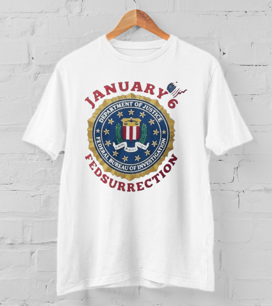 January 6 Fedsurrection Department Of Justice Federal Bureau Of Investigation T-Shirt