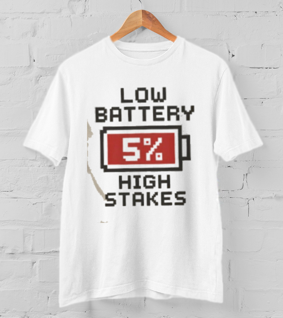 Low Battery 5 Percent High Stakes T-Shirt