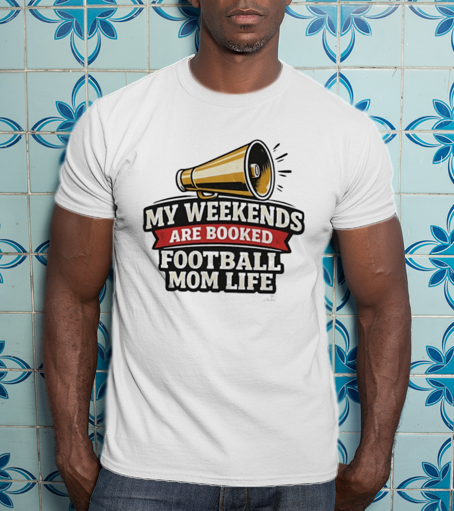 My Weekends Are Booked Football Mom Life Megaphone T-Shirt