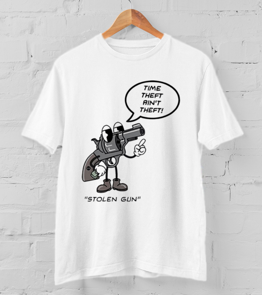 Stolen Gun Time Theft Ain't Theft Rubber Hose T-Shirt
