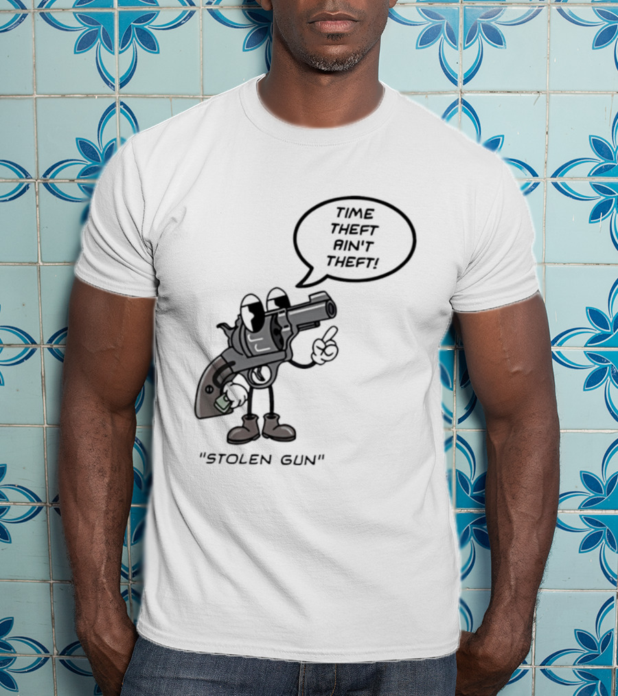 Stolen Gun Time Theft Ain't Theft Rubber Hose T-Shirt
