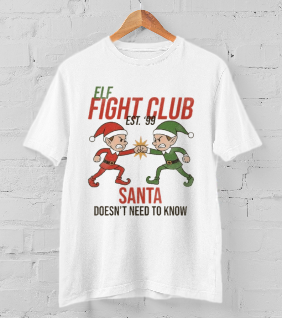 Elf Fight Club Santa Doesn't Need To Know Est. 99 T-Shirt