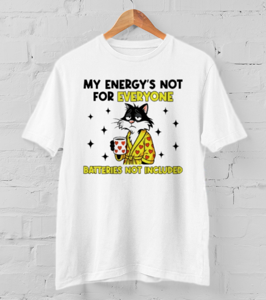 My Energy's Not For Everyone Batteries Not Included Cat Wearing Heart Robe Holding Coffee Cup T-Shirt