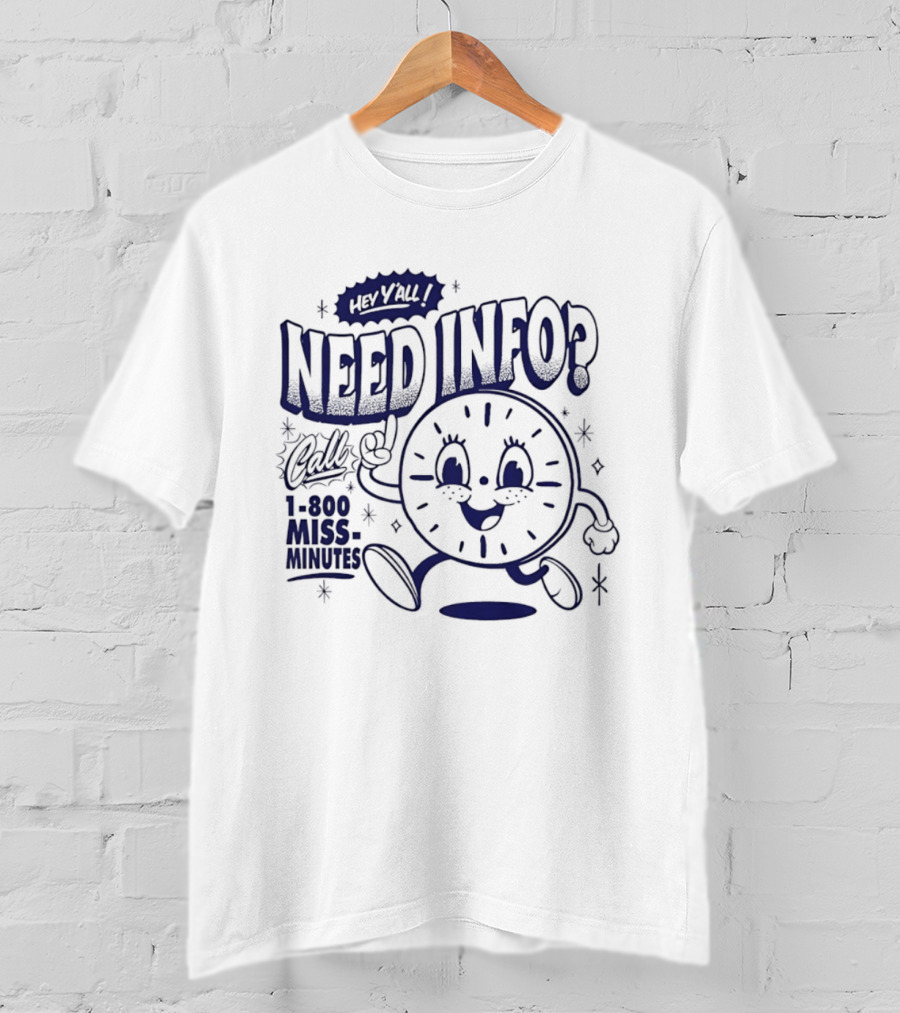 Hey Y'all Need Info Call 1 800 Miss Minutes T-Shirt