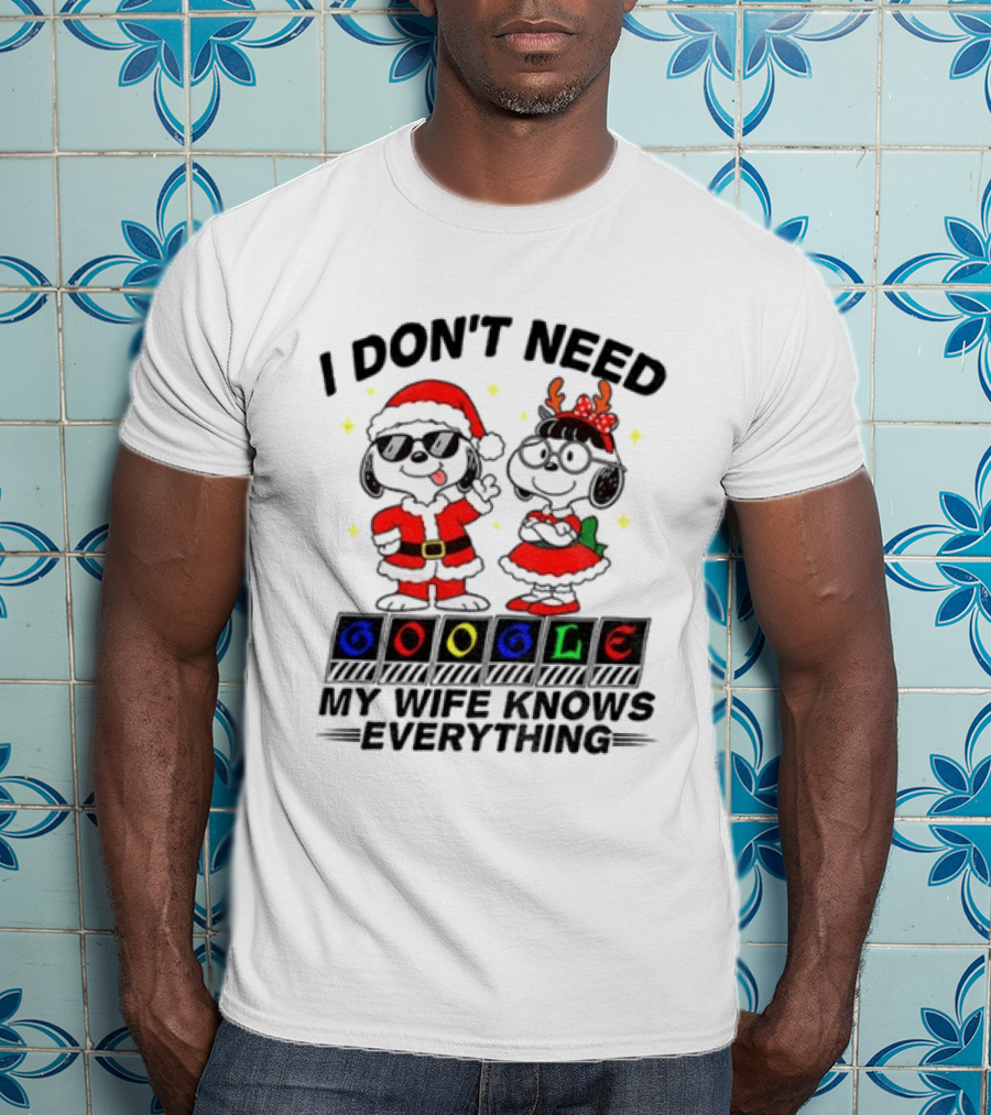 I Don't Need Google My Wife Knows Everything Christmas Snoopy Holiday T-Shirt