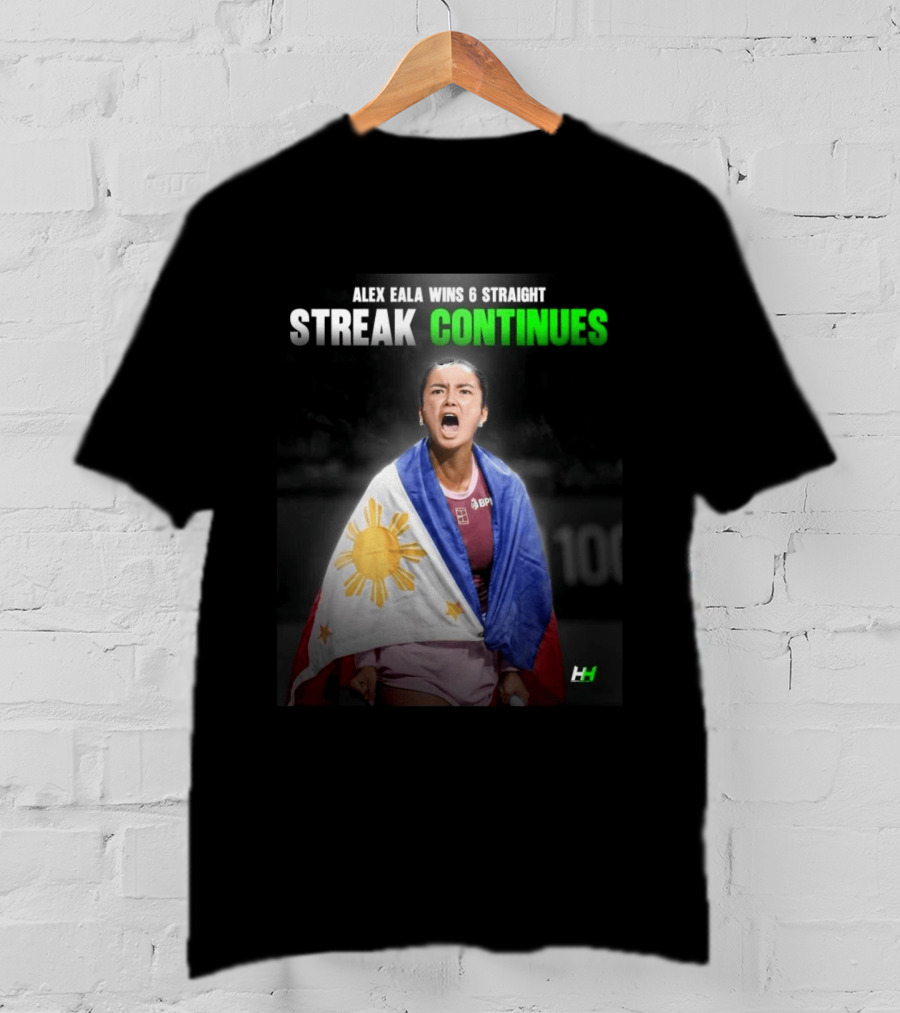 Alex Eala Wins 6 Straight Streak Continues Philippine Flag Tennis Victory T-Shirt