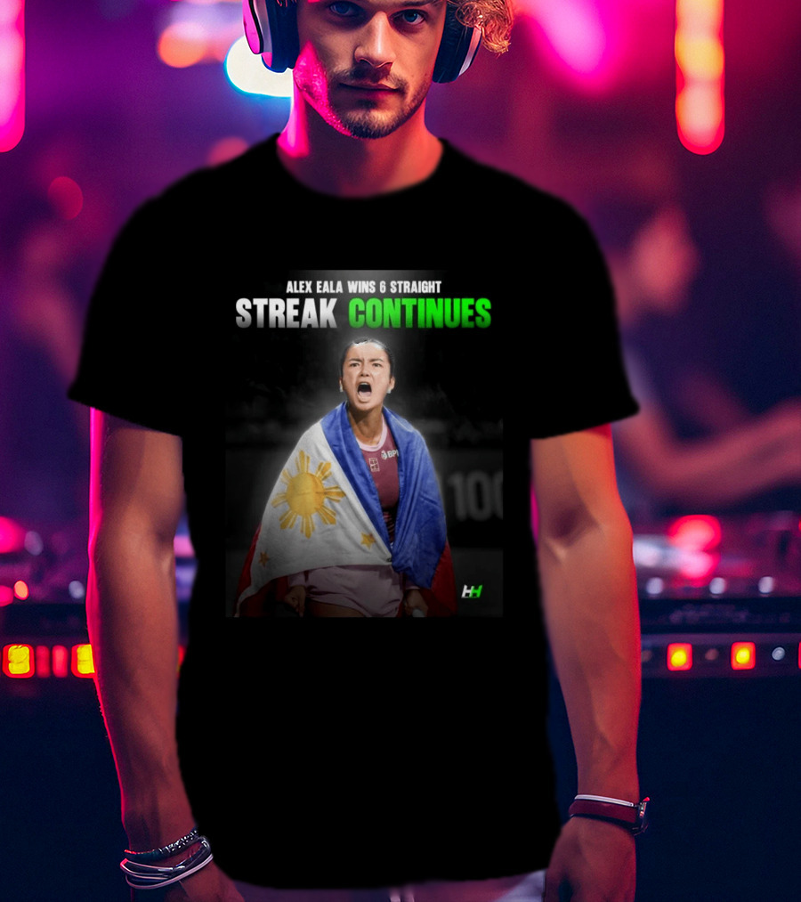 Alex Eala Wins 6 Straight Streak Continues Philippine Flag Tennis Victory T-Shirt