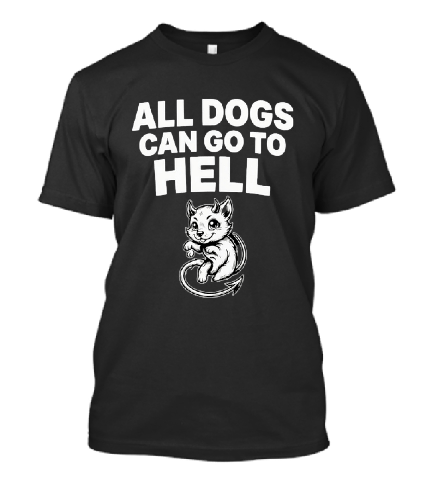 All Dogs Can Go To Hell Devil Dog Sarcastic Pet Humor T-Shirt