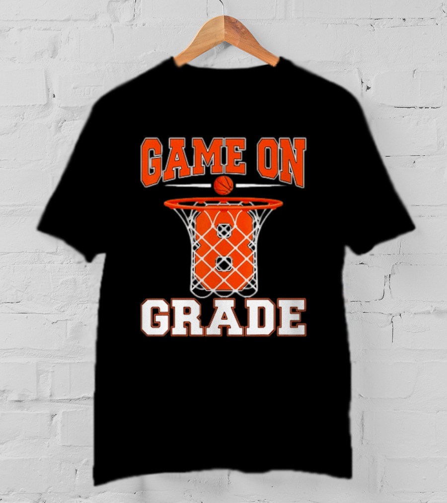 Game On 8th Grade Basketball Back To School T-Shirt