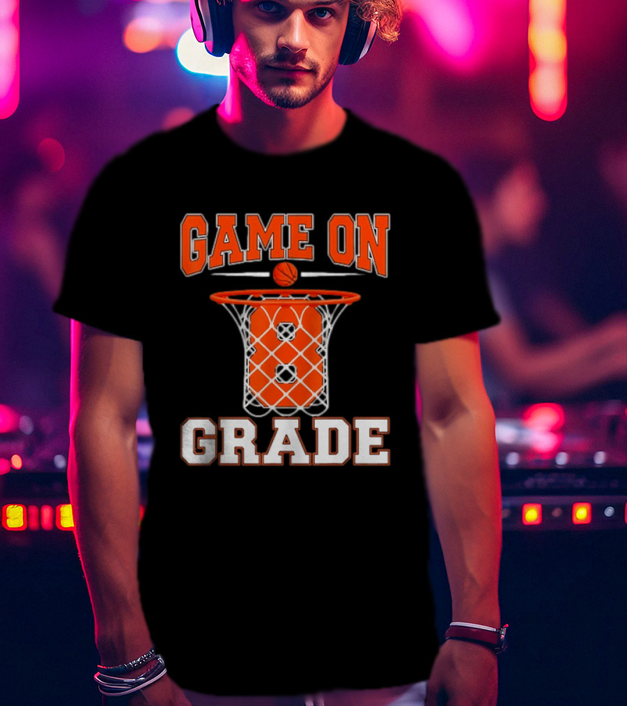 Game On 8th Grade Basketball Back To School T-Shirt