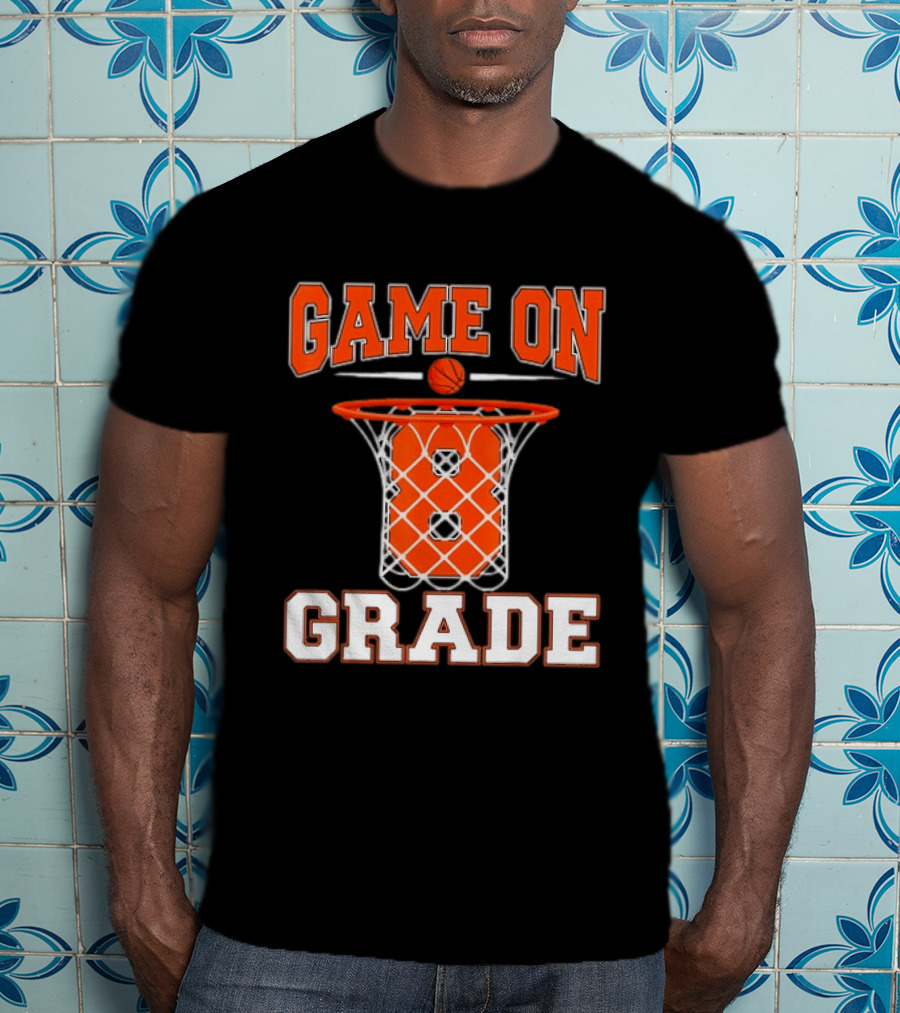 Game On 8th Grade Basketball Back To School T-Shirt
