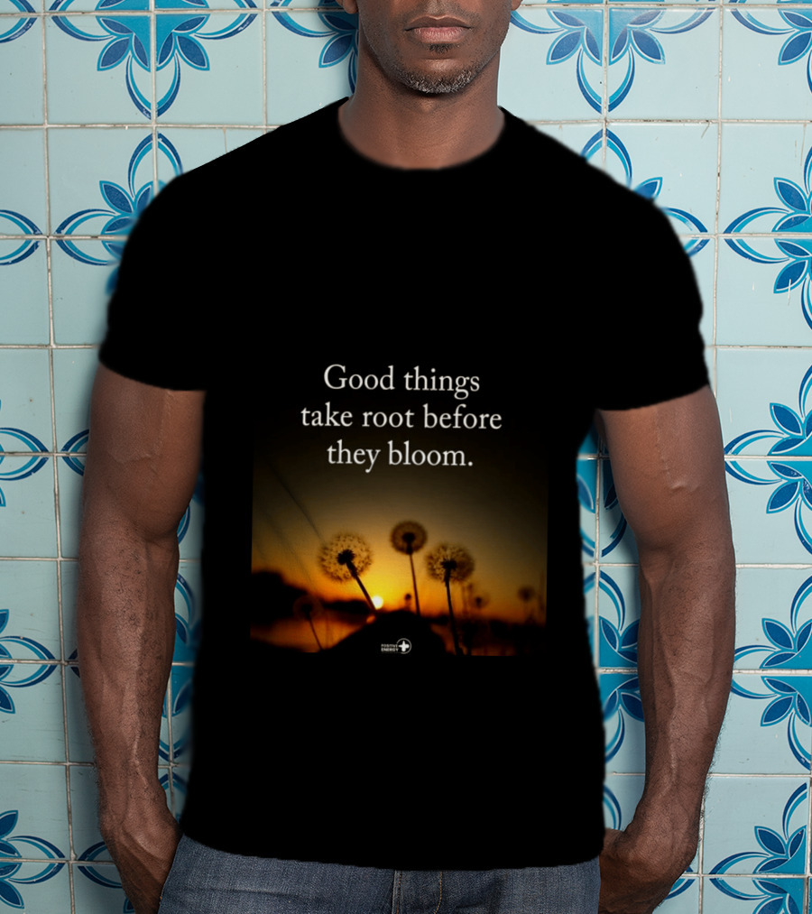 Good Things Take Root Before They Bloom Dandelion Sunset T-Shirt