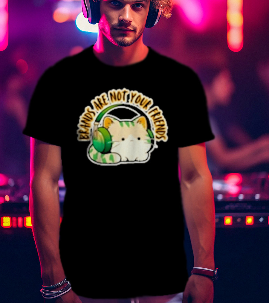 Cat Rilbo Oakrill Brands Are Not Your Friends Headphones Kitty T-Shirt
