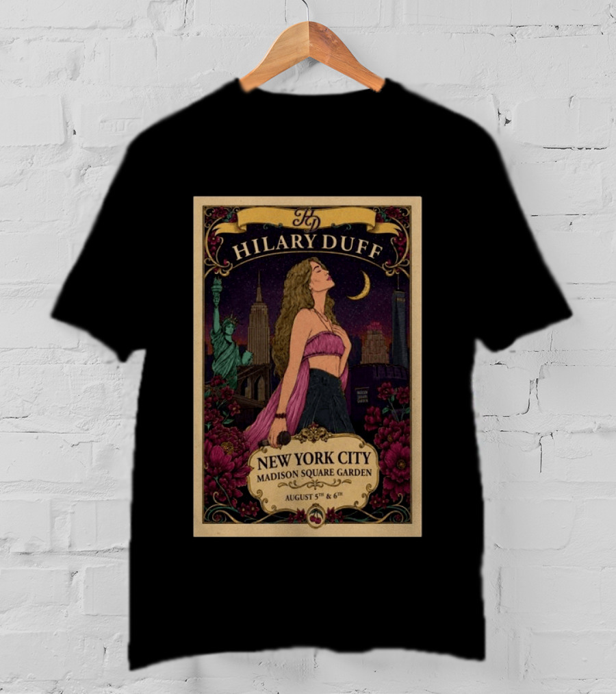 Hilary Duff New York City Madison Square Garden August 5th & 6th Statue Of Liberty Moon Flowers Skyline T-Shirt