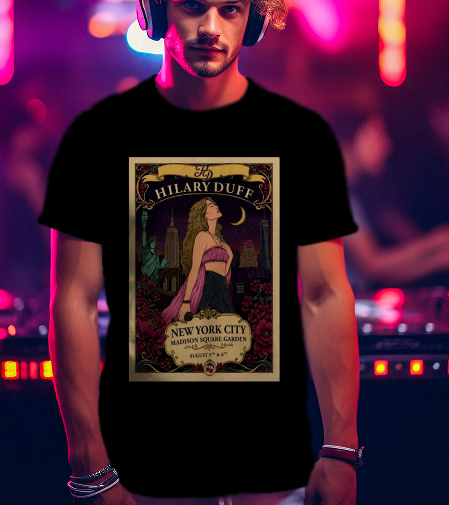 Hilary Duff New York City Madison Square Garden August 5th & 6th Statue Of Liberty Moon Flowers Skyline T-Shirt