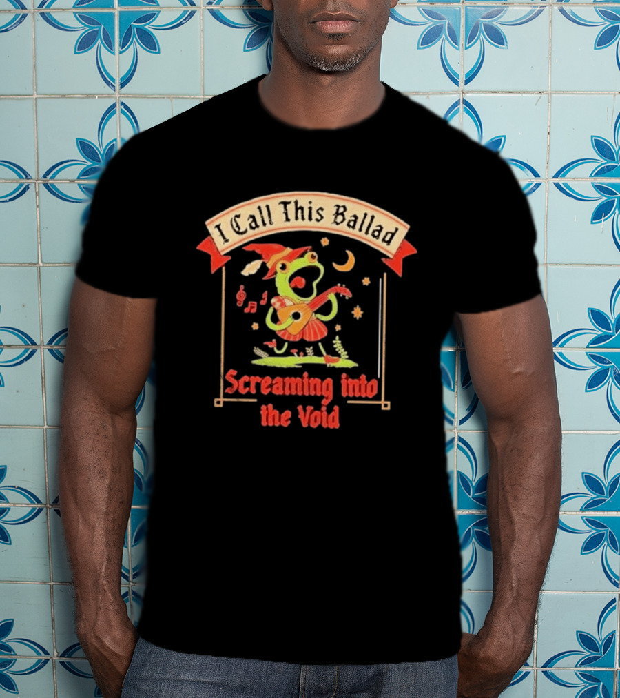 I Call This Ballad Screaming Into The Void Frog With Guitar Bard T-Shirt