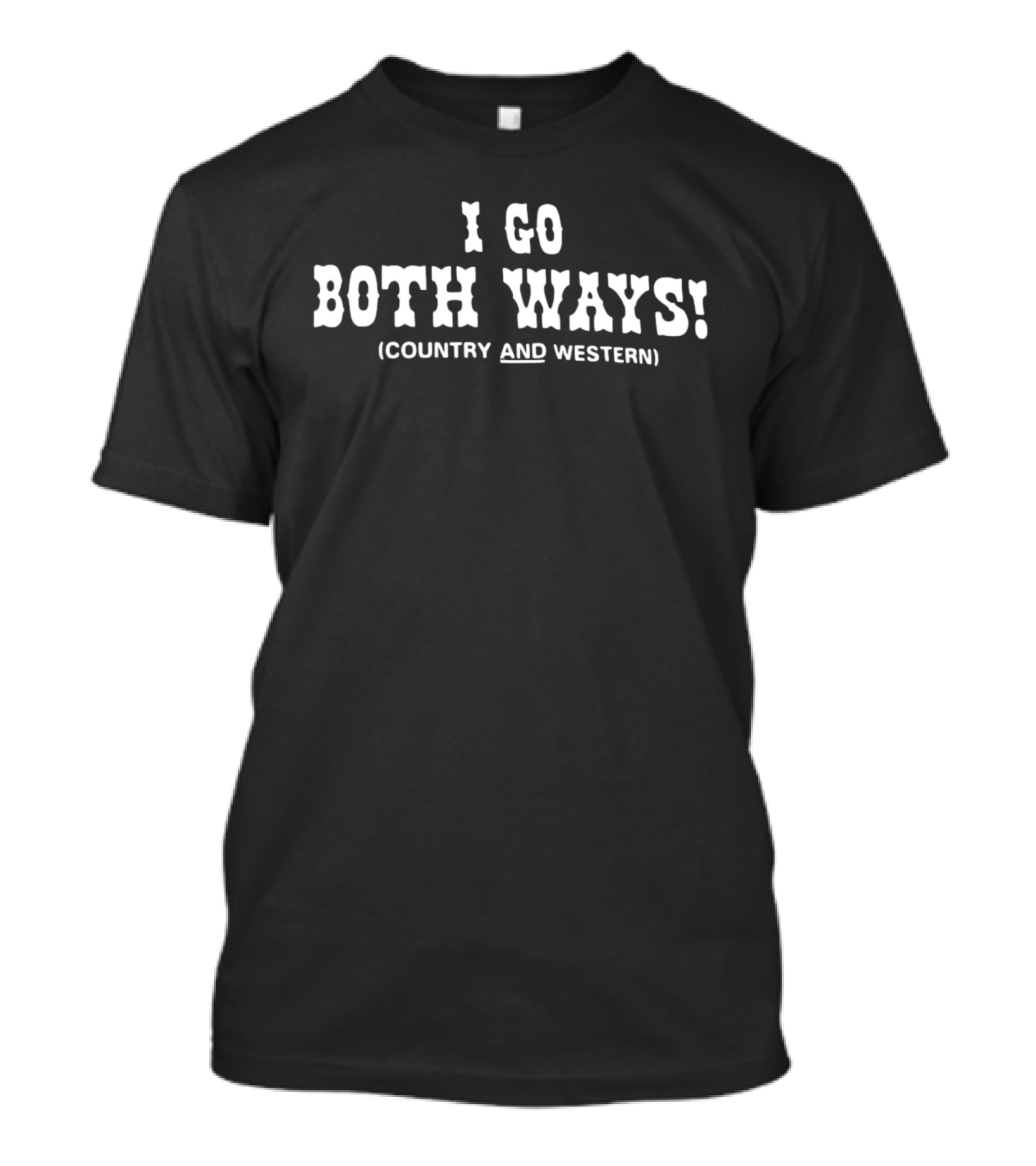 I Go Both Ways Country And Western Cowboy Font T-Shirt