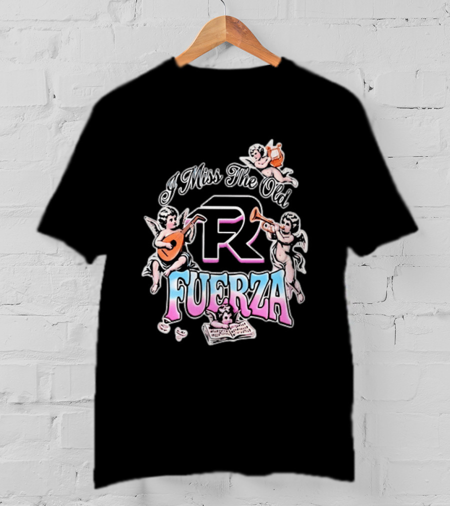 I Miss The Old Fuerza Cherub Angels Music And Streetwear T-Shirt