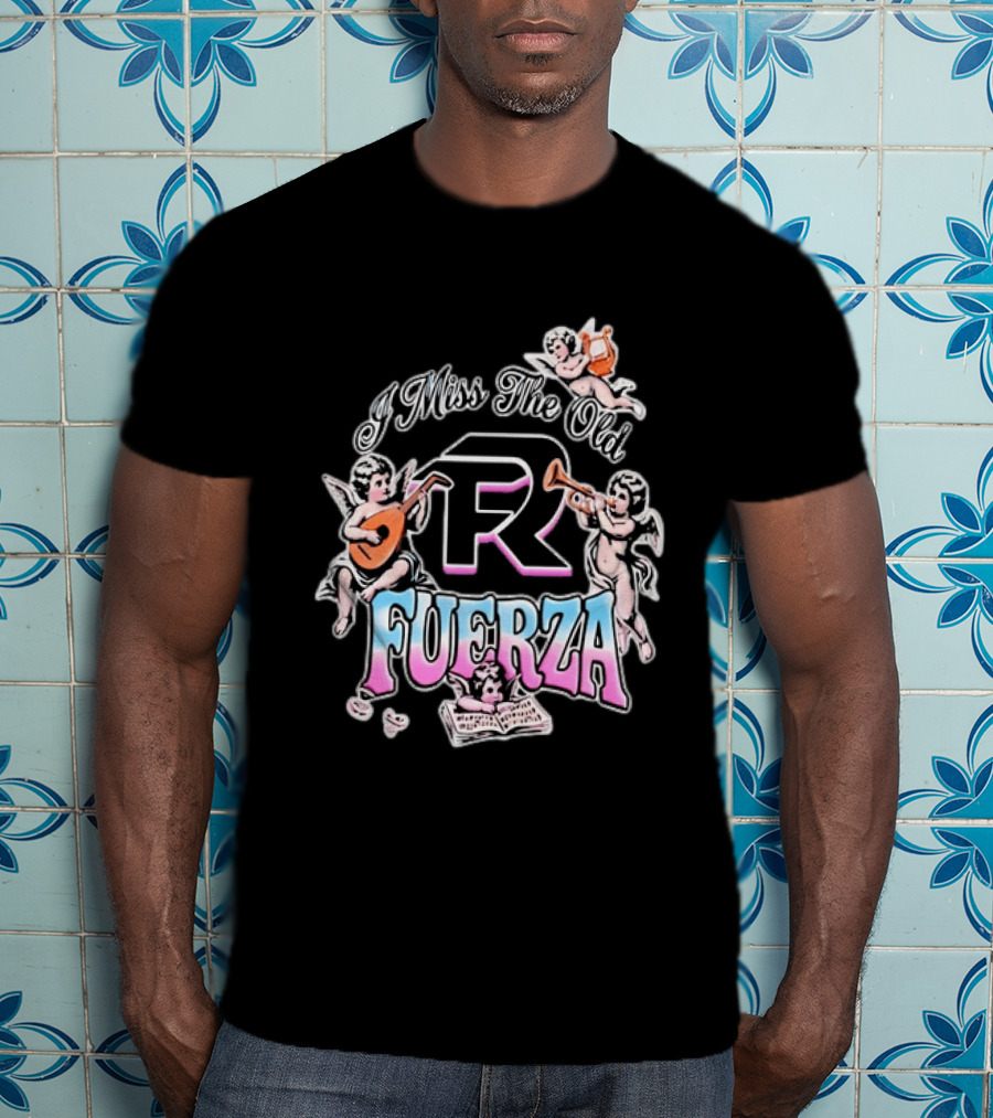 I Miss The Old Fuerza Cherub Angels Music And Streetwear T-Shirt