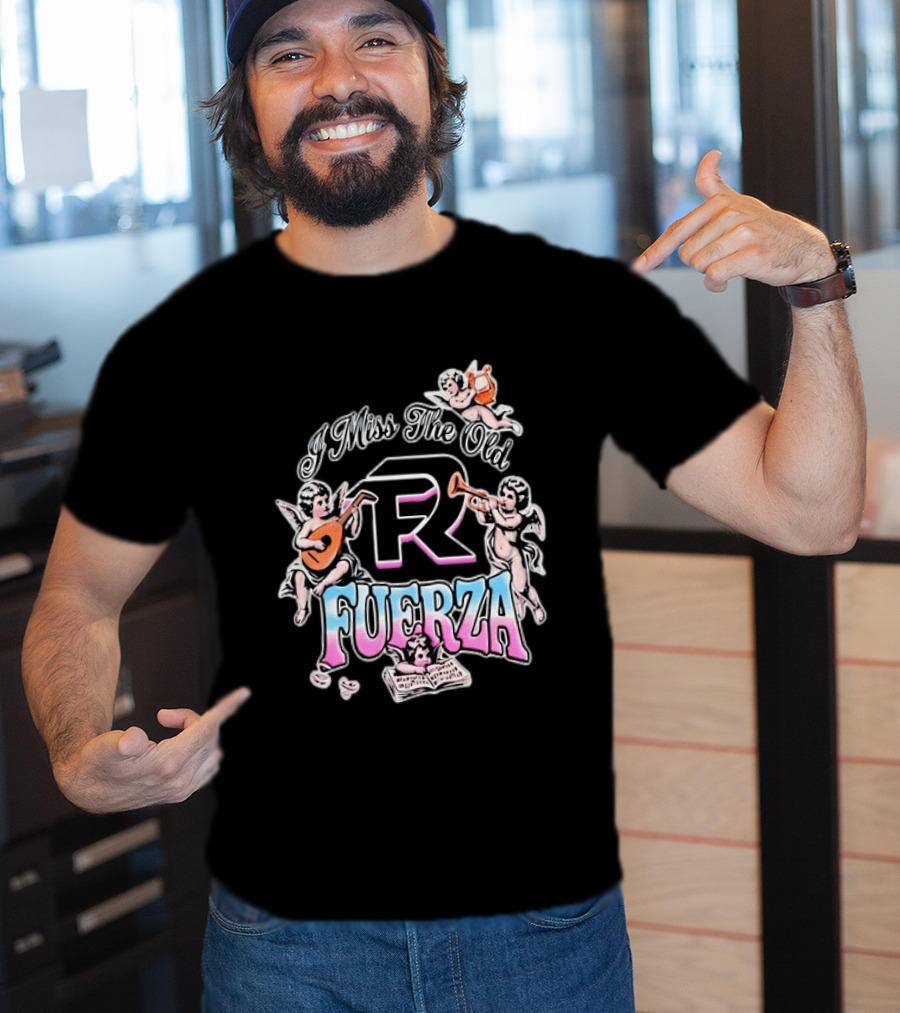 I Miss The Old Fuerza Cherub Angels Music And Streetwear T-Shirt