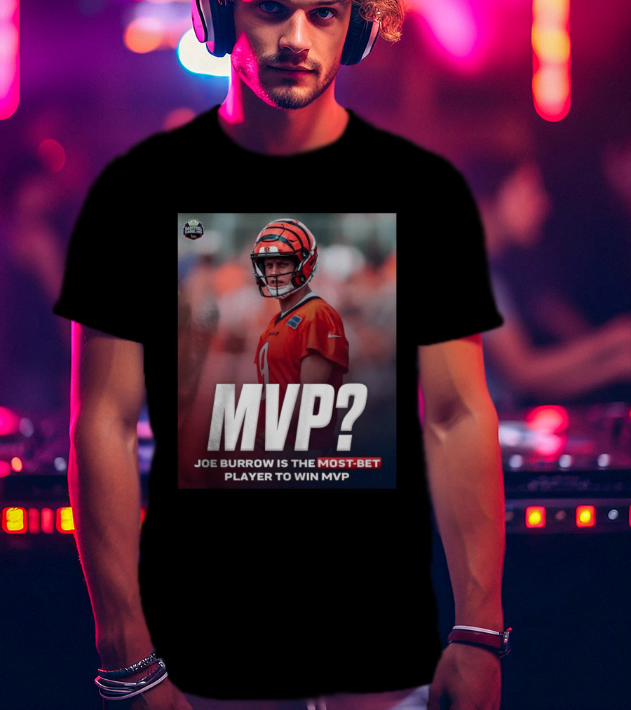 Joe Burrow NFL MVP Most Bet Player Sports Betting Favorite T-Shirt