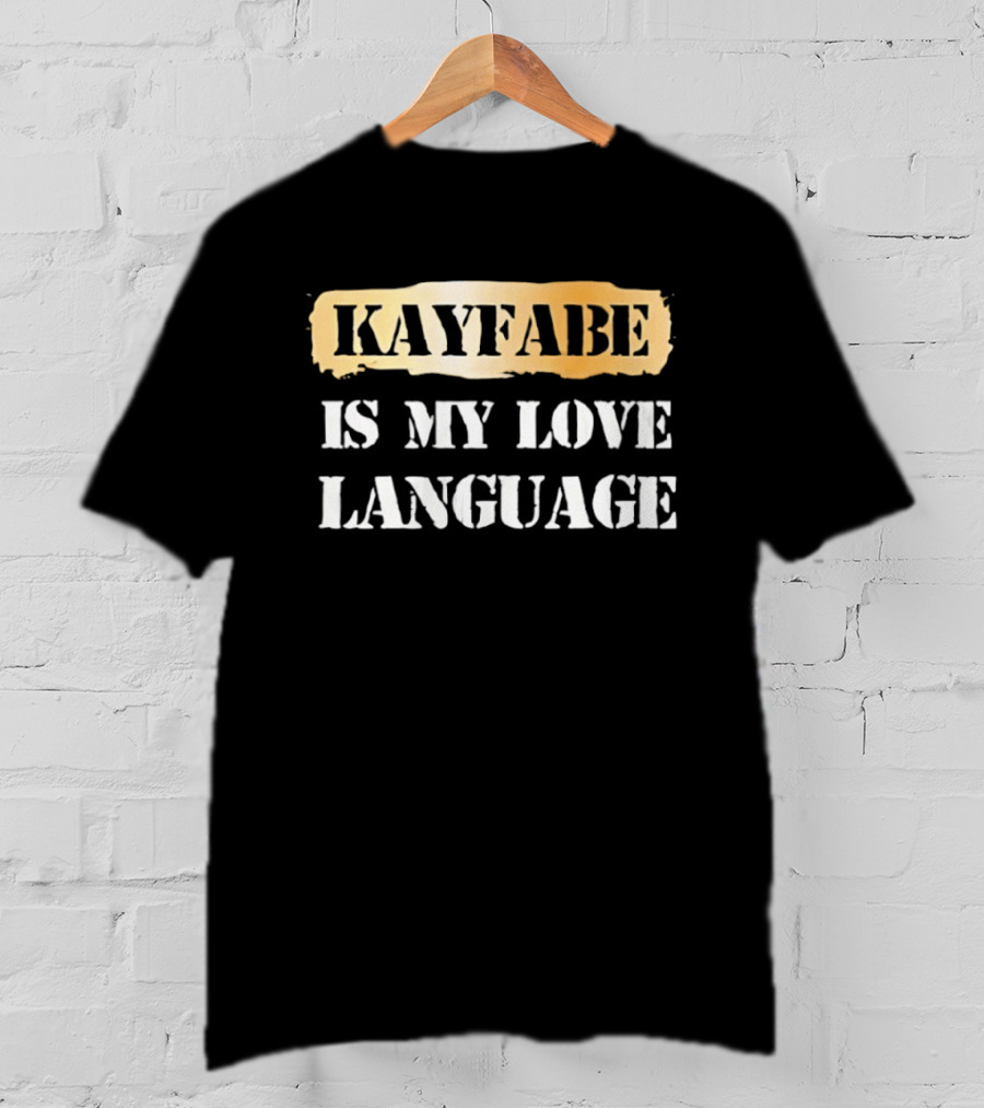 Kayfabe Is My Love Language Wrestling Enthusiast Phrase T-Shirt