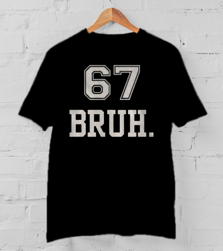 67 Bruh Meme T-Shirt