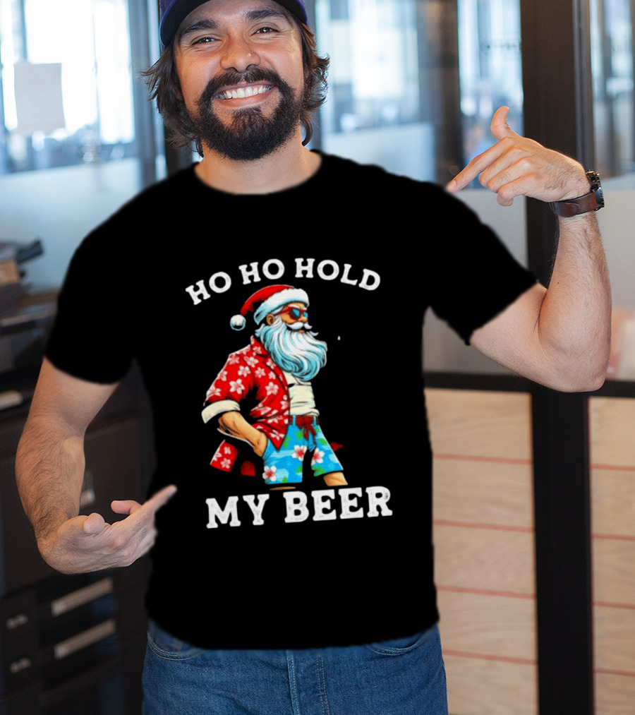 Ho Ho Hold My Beer Santa In Sunglasses And Hawaiian Christmas T-Shirt