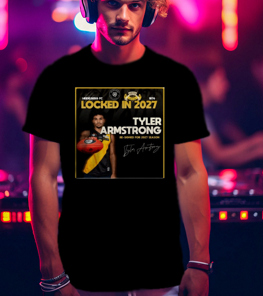 Heidelberg Fc Locked In 2027 Tyler Armstrong Re Signed 2027 Season T-Shirt