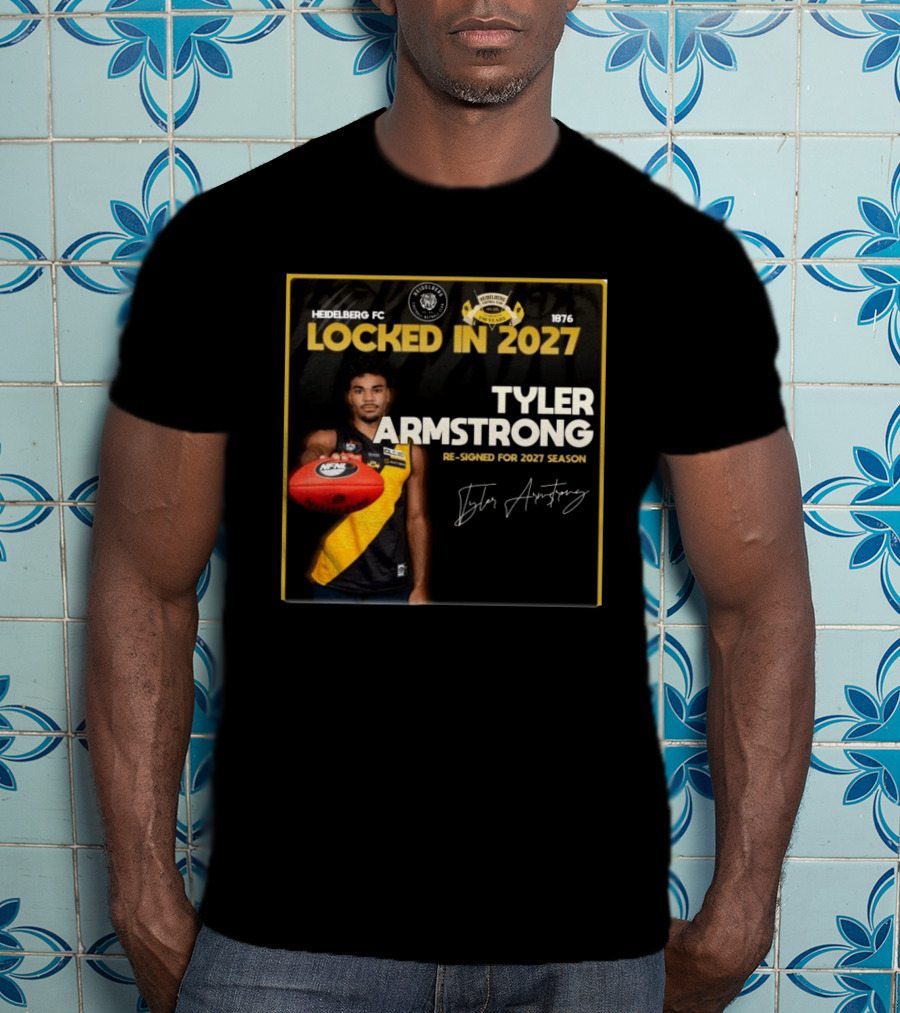 Heidelberg Fc Locked In 2027 Tyler Armstrong Re Signed 2027 Season T-Shirt