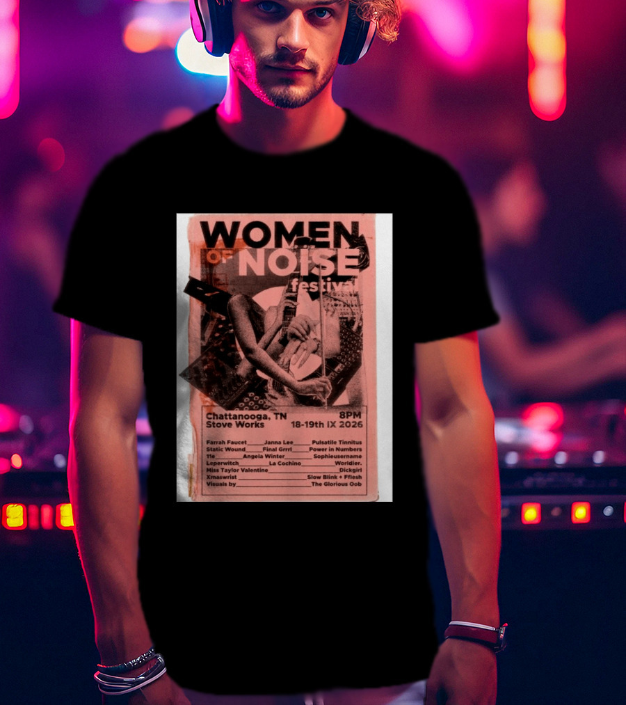 Women Of Noise Festival Chattanooga TN 2026 Stove Works Farrah Faucet Janna Lee Live Music Event T-Shirt