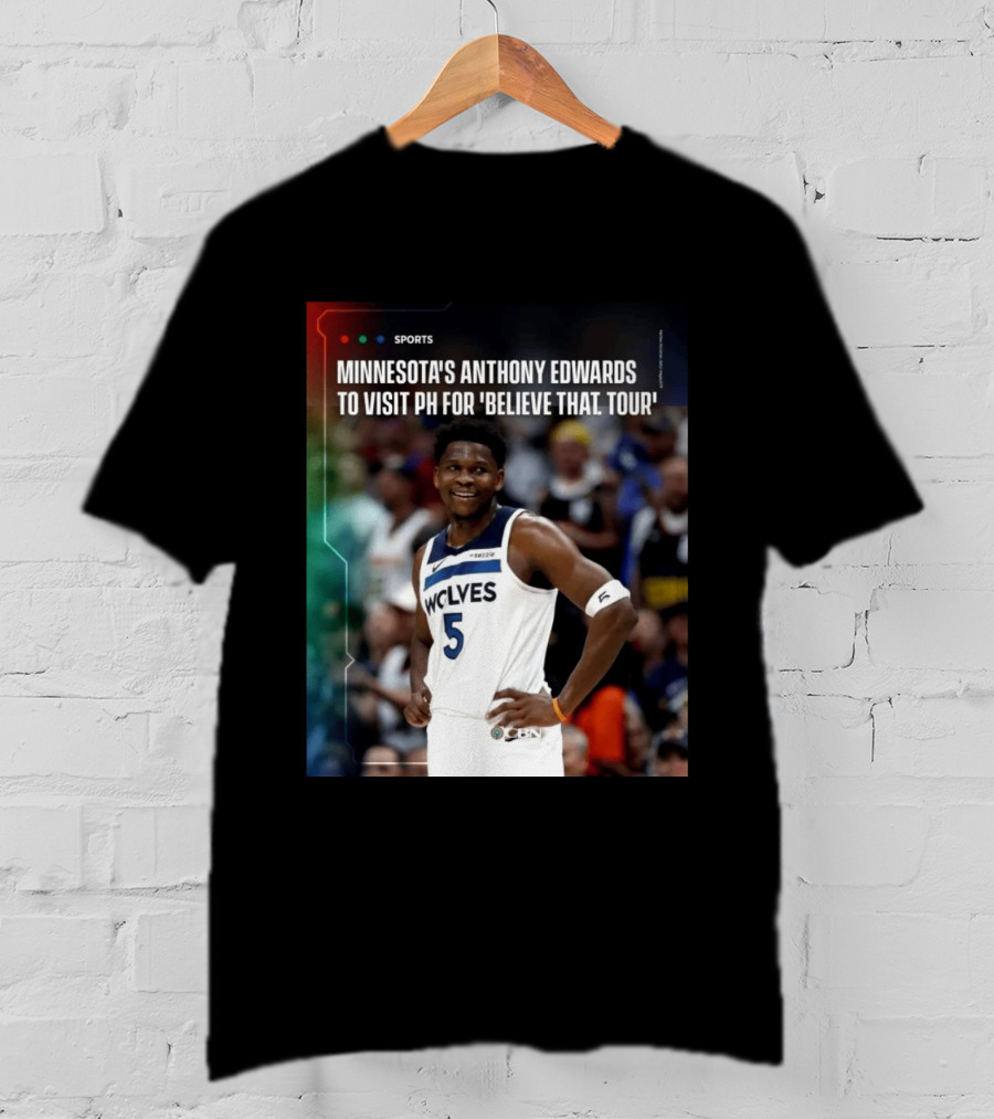 Minnesota's Anthony Edwards Visits PH For Believe That Tour Wolves 5 Basketball Event T-Shirt