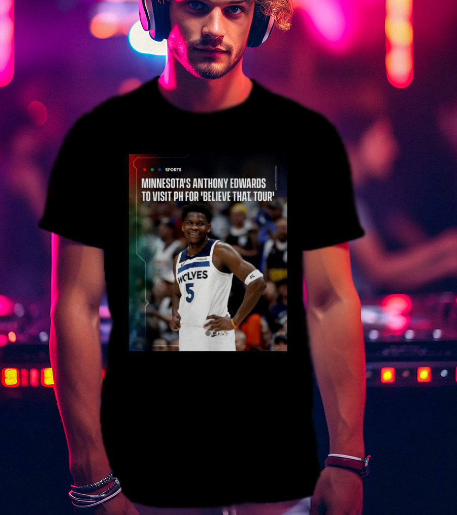 Minnesota's Anthony Edwards Visits PH For Believe That Tour Wolves 5 Basketball Event T-Shirt