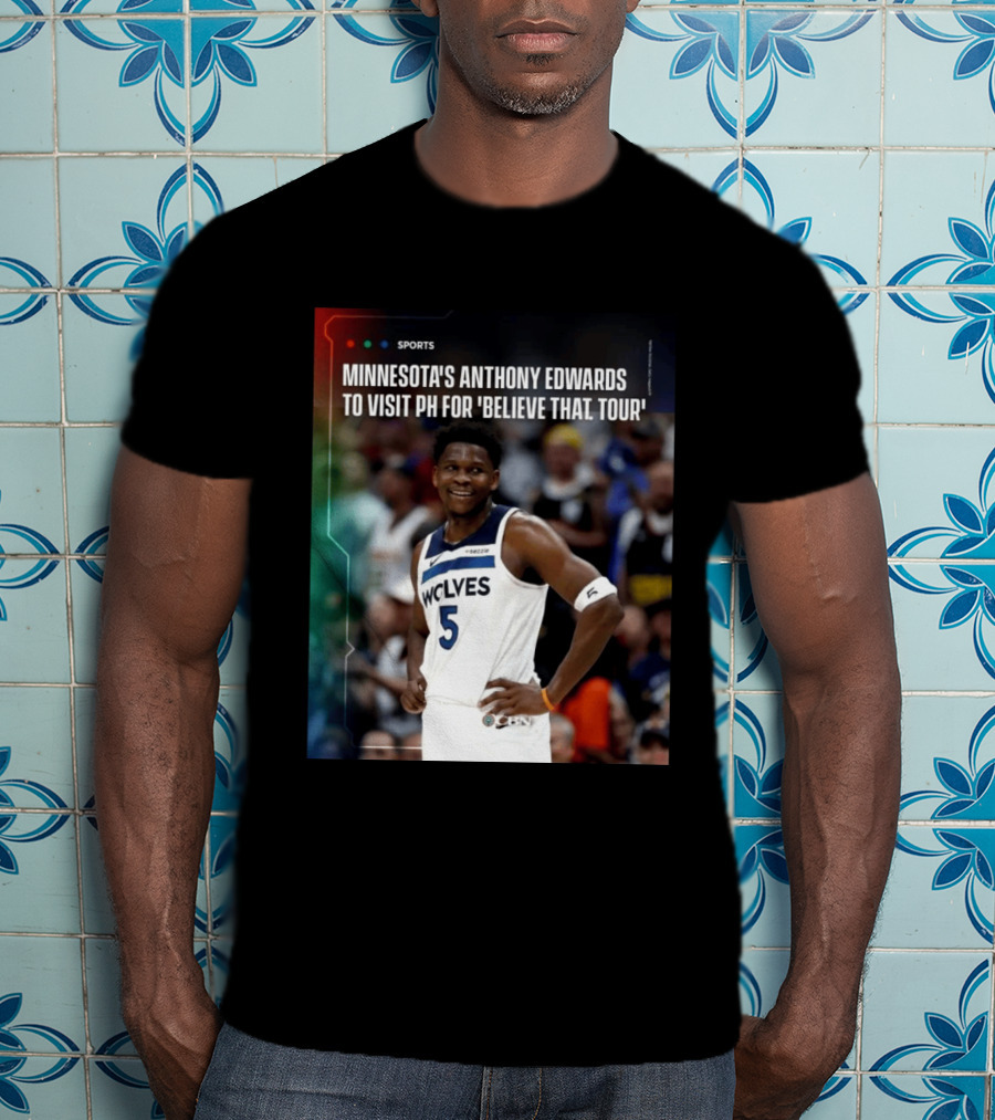 Minnesota's Anthony Edwards Visits PH For Believe That Tour Wolves 5 Basketball Event T-Shirt