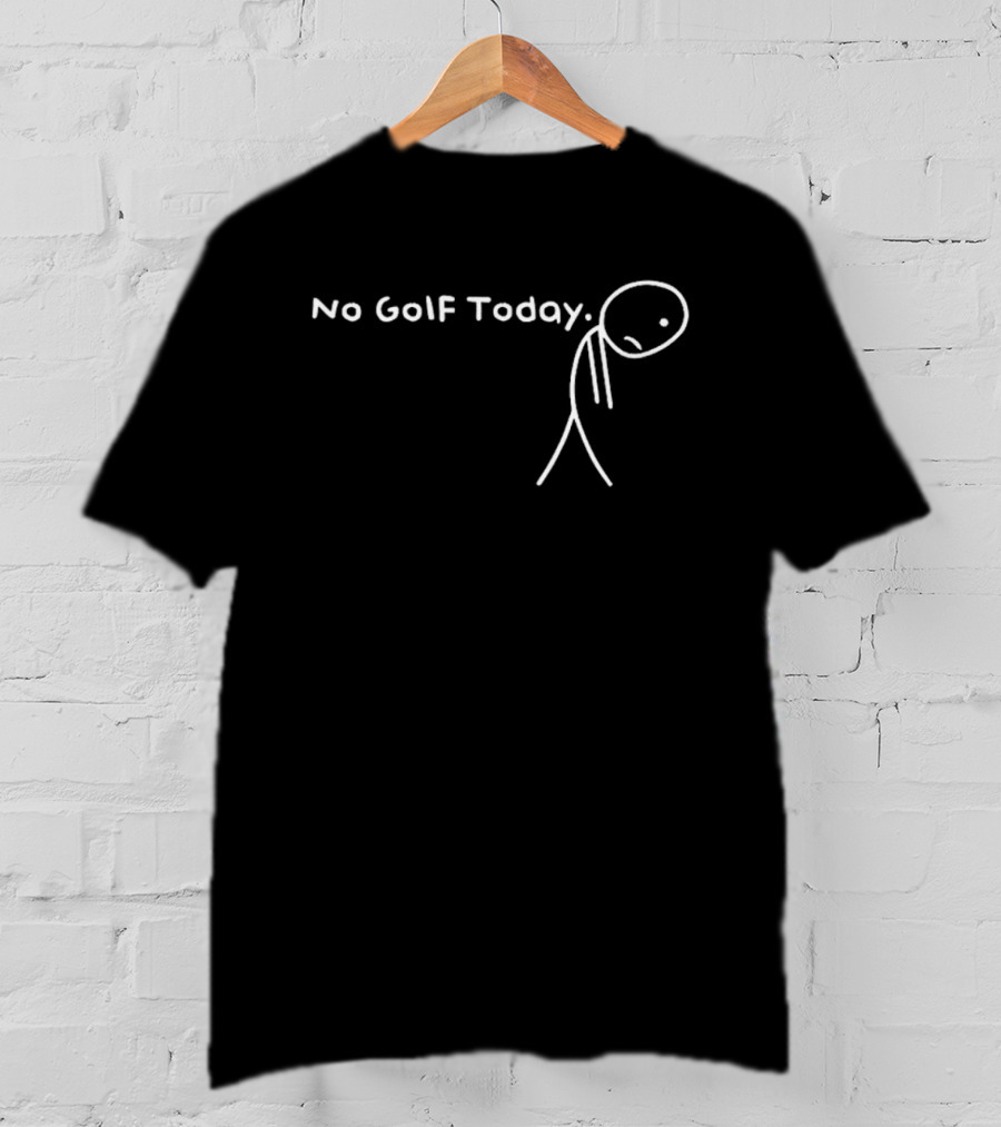 No Golf Today Sad Stickman Golfer T-Shirt