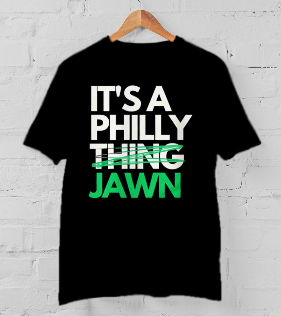 Philadelphia Eagles It's A Philly Thing Jawn T-Shirt