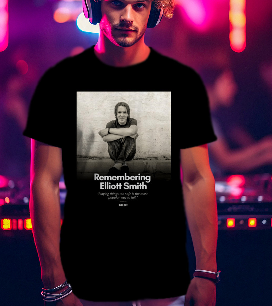 Remembering Elliott Smith Playing Things Too Safe Is The Most Popular Way To Fail Far Out T-Shirt