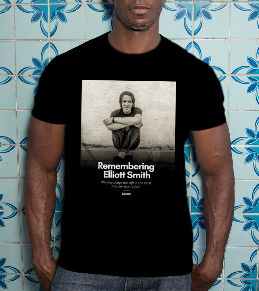 Remembering Elliott Smith Playing Things Too Safe Is The Most Popular Way To Fail Far Out T-Shirt