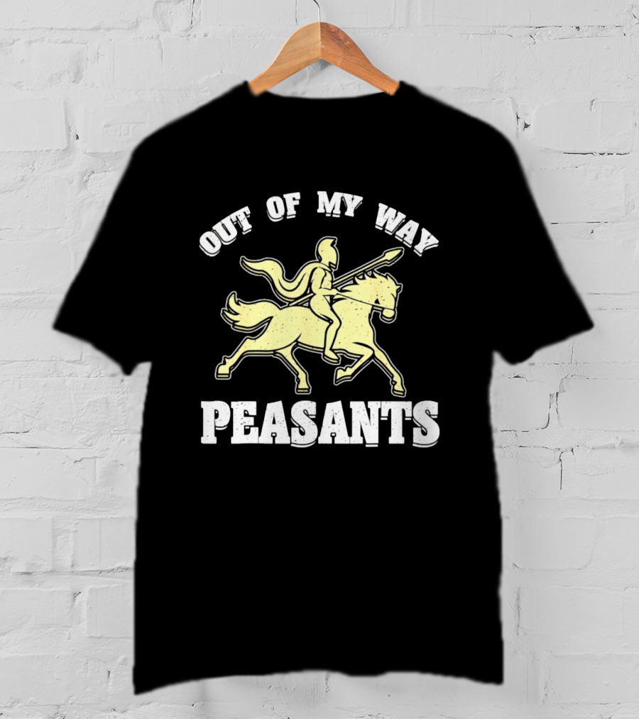 Out Of My Way Peasants Spartan Warrior Horse Rider T-Shirt